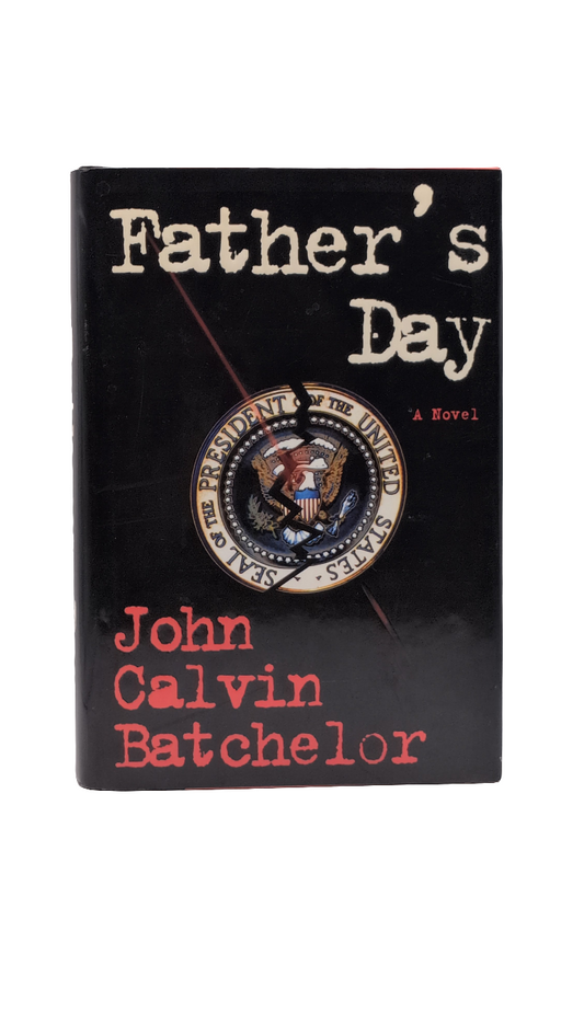 Father's Day: A Novel by John Calvin Batchelor (Hardback)